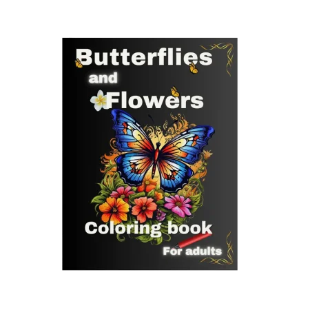 Butterflies and Flowers Coloring Book for Adults